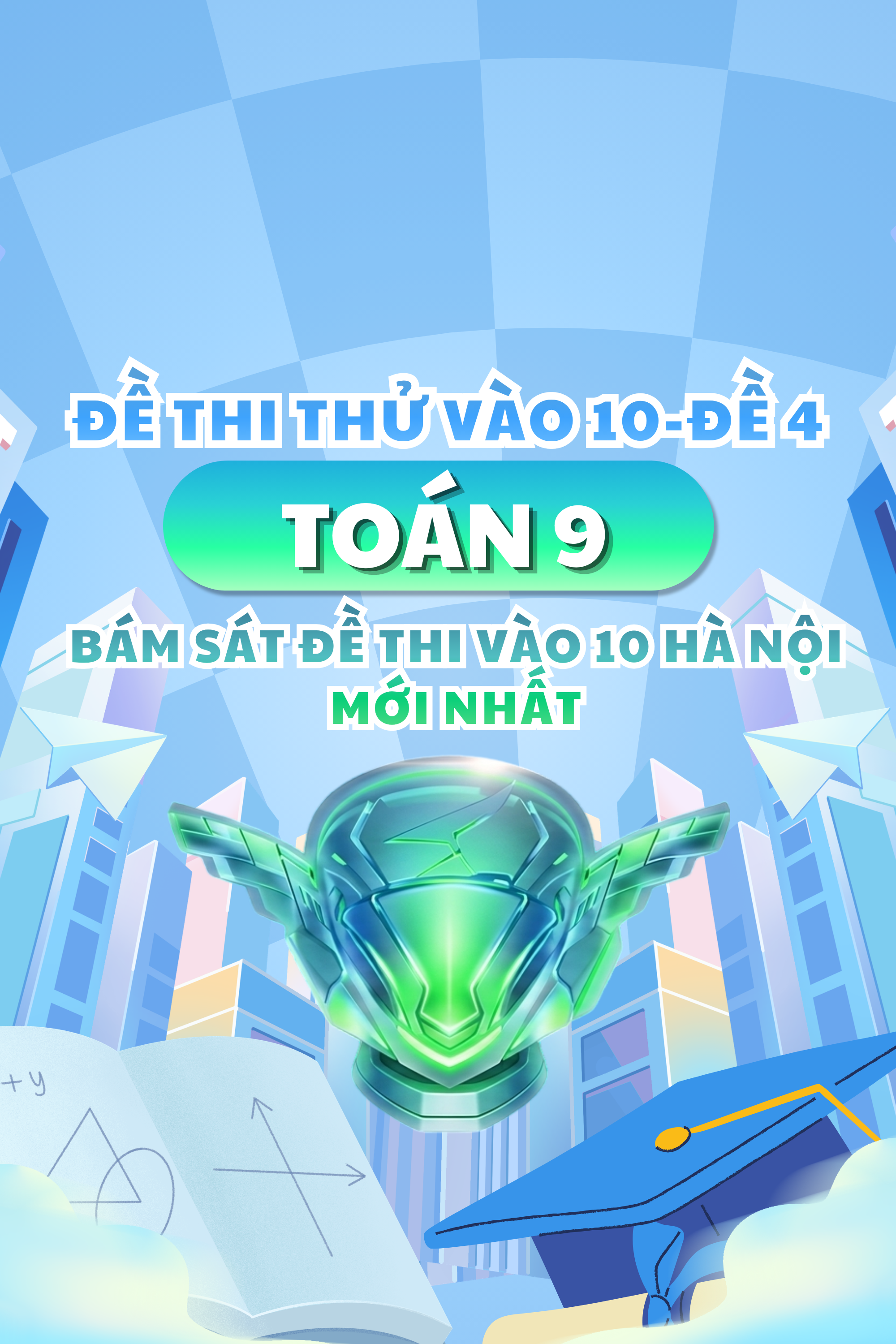 ĐỀ THI THỬ VÀO 10 MÔN TOÁN-CÓ ĐÁP ÁN-BÁM SÁT FORMAT THI VÀO 10 HÀ NỘI-ĐỀ 4